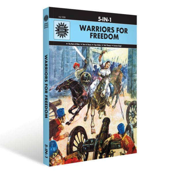 Warriors for Freedom (5-in-1) | Rani of Jhansi, Tipu Sultan, Rani of Kittur, Velu Thampi, Kunwar Singh | Tales of India’s Independence Heroes | Illustrated Stories of Valor for Kids & Adults | Books for School & College Students | Amar Chitra Katha